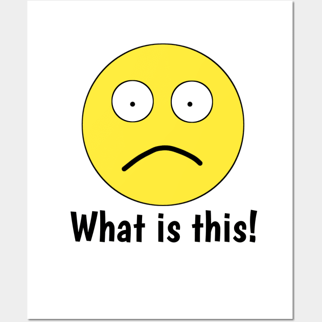 Funny emoji, What is this ! Wall Art by BlackMeme94